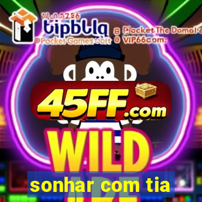 sonhar com tia